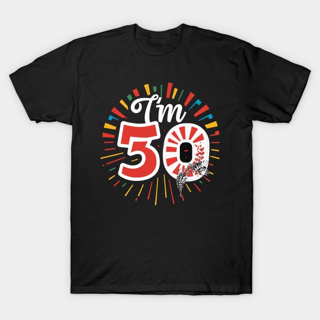 Im 50 T-shirt Design. T-Shirt by Naurin's Design